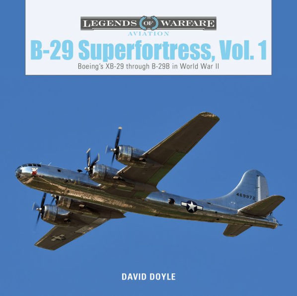 B-29 Superfortress, Vol. 1: Boeing?? Xb-29 Through B-29B In World War Ii (Legends Of Warfare: Aviation)