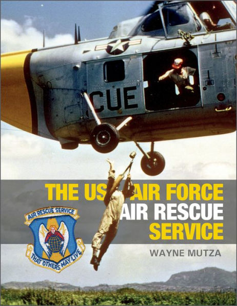 The Us Air Force Air Rescue Service: An Illustrated History