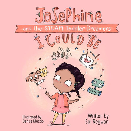 I Could Be: Josephine and the STEAM Toddler Dreamers (Gizmo Girl: STEAM Toddler Dreamers, 1)