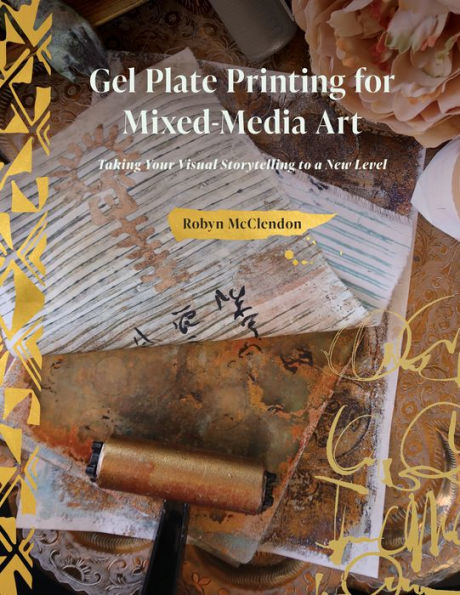 Gel Plate Printing For Mixed-Media Art: Taking Your Visual Storytelling To A New Level