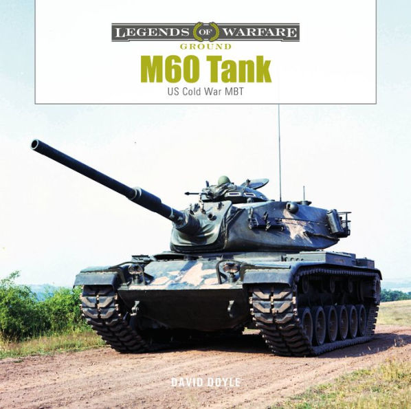 M60 Tank: Us Cold War Mbt (Legends Of Warfare: Ground, 36)