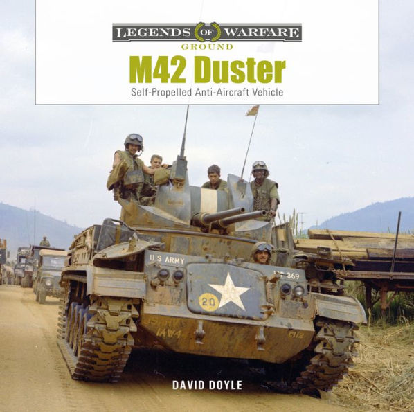 M42 Duster: Self-Propelled Antiaircraft Vehicle (Legends Of Warfare: Ground, 37)