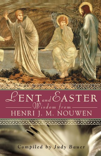 Lent And Easter Wisdom From Henri J. M. Nouwen: Daily Scripture And Prayers Together With Nouwen's Own Words (Lent & Easter Wisdom)