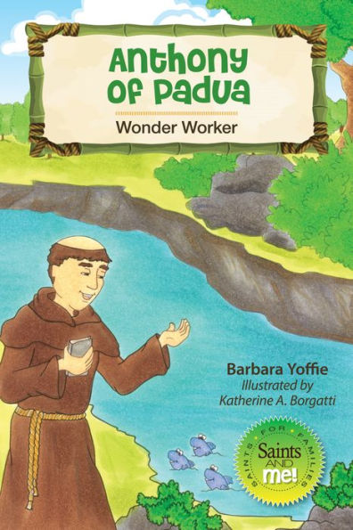 Anthony Of Padua: Wonder Worker (Saints And Me!)