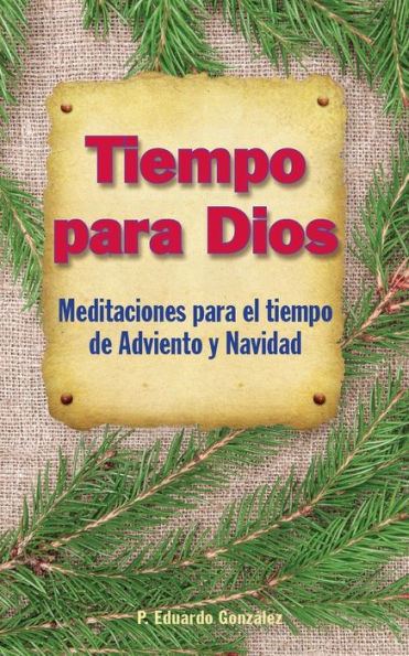 Tiempo Para Dios Adviento: Meditaciones Para El Tiempo Adviento Y Navidad (Spanish Edition)