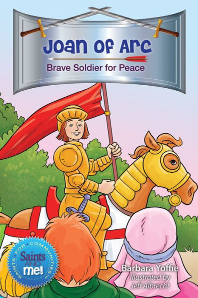 Joan Of Arc: Brave Soldier For Peace (Saints And Me!)
