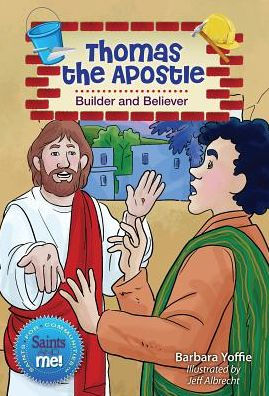 Thomas The Apostle: Builder And Believer (Saints And Me!)
