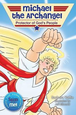 Michael The Archangel: Protector Of God'S People (Saints And Me!)