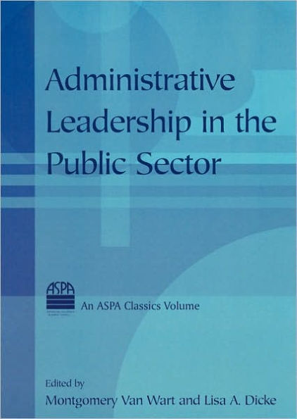 Administrative Leadership In The Public Sector (Aspa Classics (Paperback))