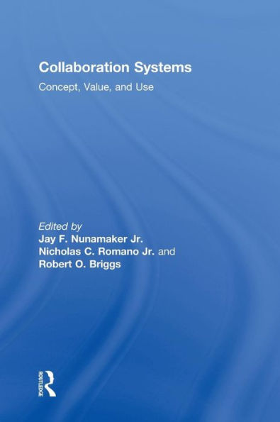 Collaboration Systems: Concept, Value, And Use (Advances In Management Information Systems)