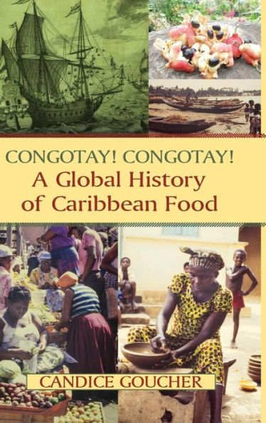 Congotay! Congotay! A Global History Of Caribbean Food