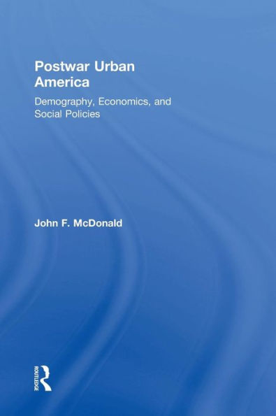 Postwar Urban America: Demography, Economics, And Social Policies
