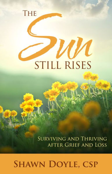 The Sun Still Rises: Surviving And Thriving After Grief And Loss