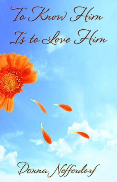 To Know Him Is To Love Him