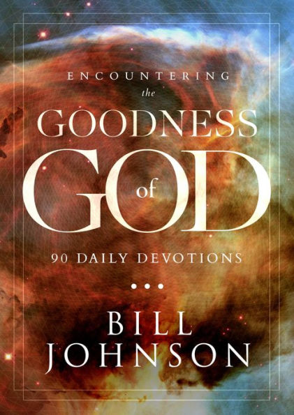 Encountering The Goodness Of God: 90 Daily Devotions