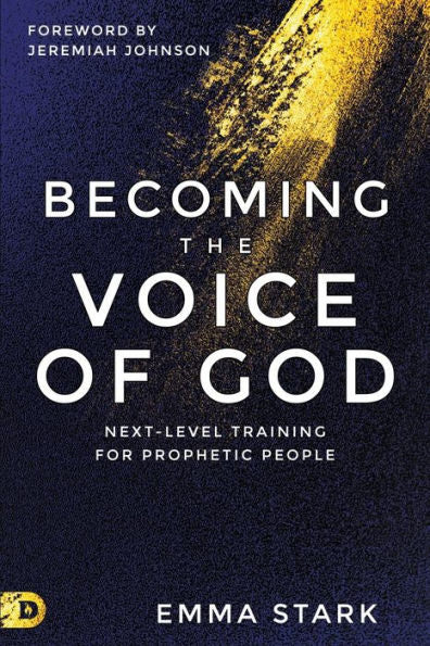 Becoming The Voice Of God: Next-Level Training For Prophetic People