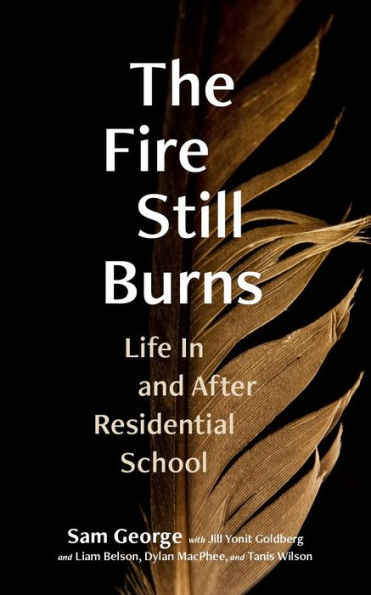 The Fire Still Burns: Life In And After Residential School