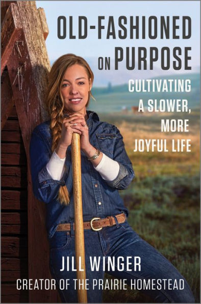 Old-Fashioned On Purpose: Cultivating A Slower, More Joyful Life