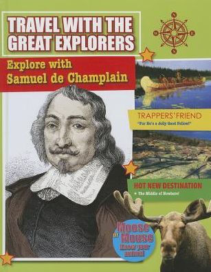 Explore With Samuel De Champlain (Travel With The Great Explorers)