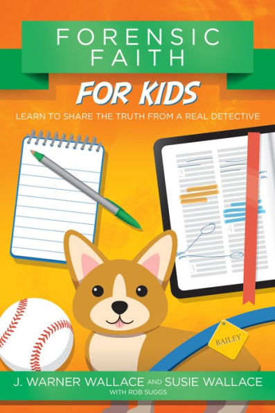 Forensic Faith For Kids: Learn To Share The Truth From A Real Detective
