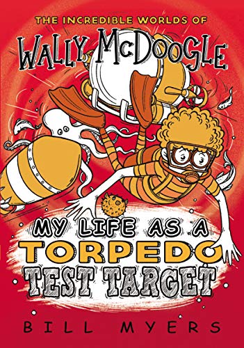 My Life as a Torpedo Test Target (The Incredible Worlds of Wally McDoogle)