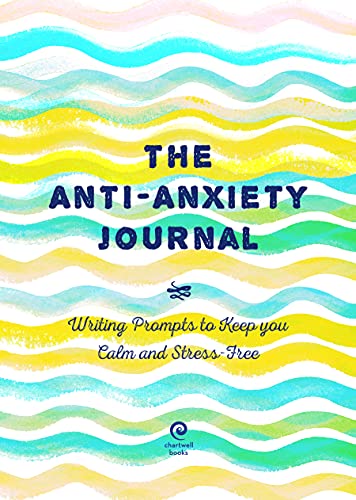 The Anti-Anxiety Journal : Writing Prompts To Keep You Calm And Stress-Free