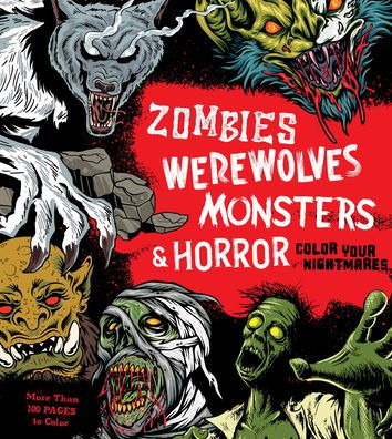 Zombies, Werewolves, Monsters & Horror: Color Your Nightmares (Chartwell Coloring Books)
