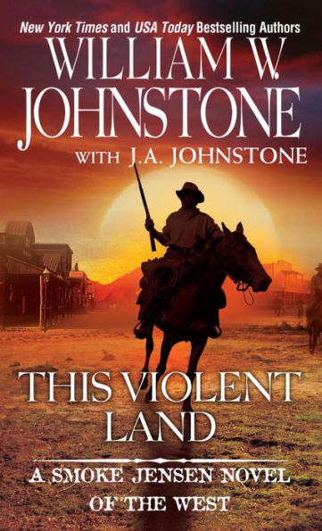 This Violent Land (A Smoke Jensen Novel Of The West)