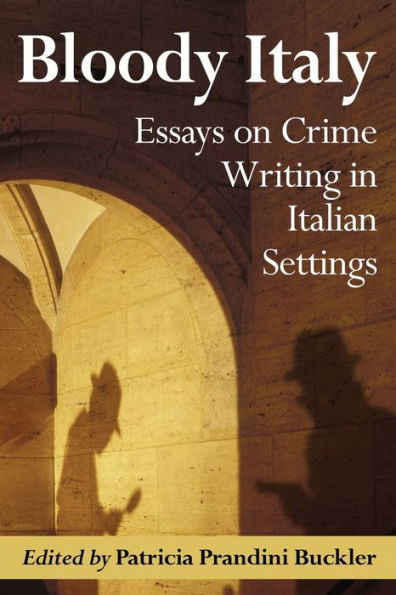 Bloody Italy: Essays On Crime Writing In Italian Settings