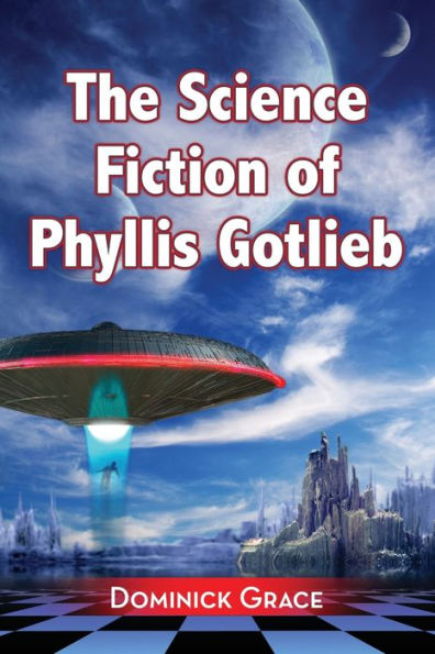The Science Fiction Of Phyllis Gotlieb: A Critical Reading