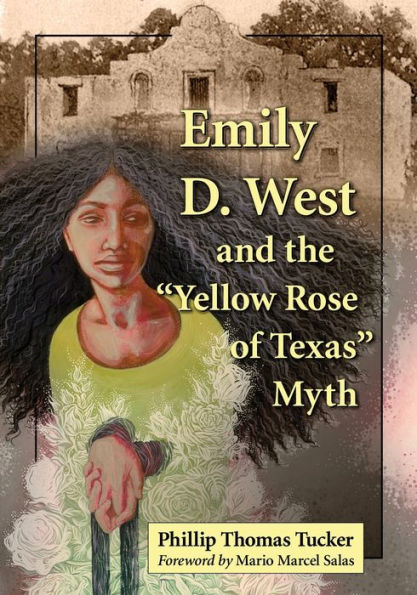 Emily D. West And The “Yellow Rose Of Texas” Myth