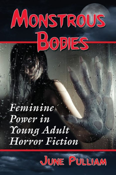 Monstrous Bodies: Feminine Power In Young Adult Horror Fiction