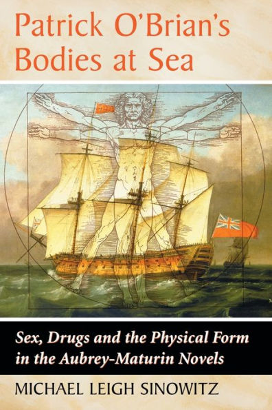 Patrick O'Brian'S Bodies At Sea: Sex, Drugs And The Physical Form In The Aubrey-Maturin Novels