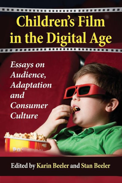 Children'S Film In The Digital Age: Essays On Audience, Adaptation And Consumer Culture