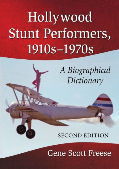 Hollywood Stunt Performers, 1910S-1970S: A Biographical Dictionary, 2D Ed.