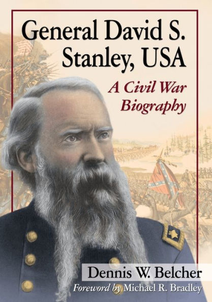 General David S. Stanley, Usa: A Civil War Biography