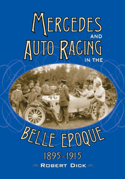 Mercedes And Auto Racing In The Belle Epoque, 1895-1915