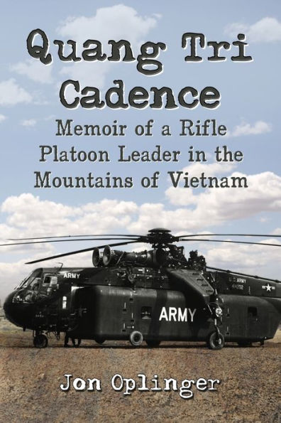 Quang Tri Cadence: Memoir Of A Rifle Platoon Leader In The Mountains Of Vietnam