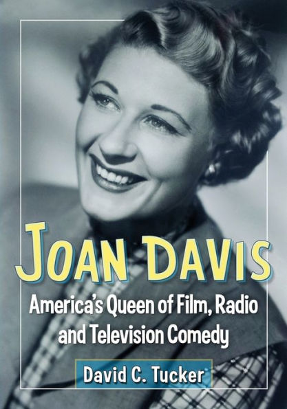 Joan Davis: America'S Queen Of Film, Radio And Television Comedy