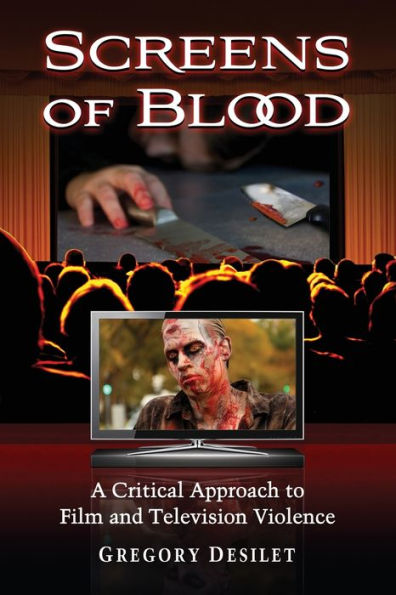 Screens Of Blood: A Critical Approach To Film And Television Violence