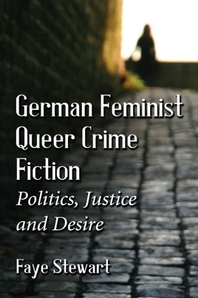 German Feminist Queer Crime Fiction: Politics, Justice And Desire