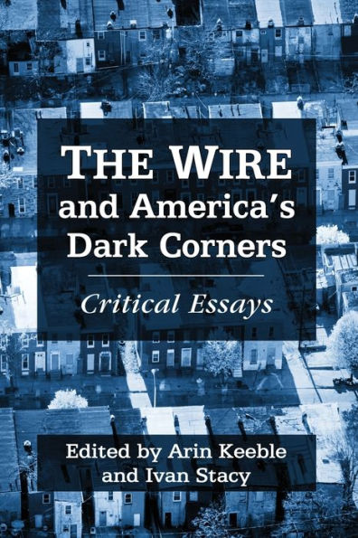The Wire And America'S Dark Corners: Critical Essays