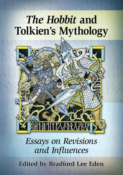 The Hobbit And Tolkien'S Mythology: Essays On Revisions And Influences
