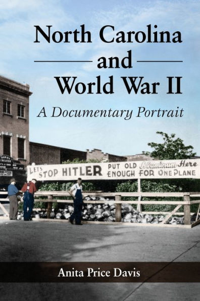 North Carolina And World War Ii: A Documentary Portrait