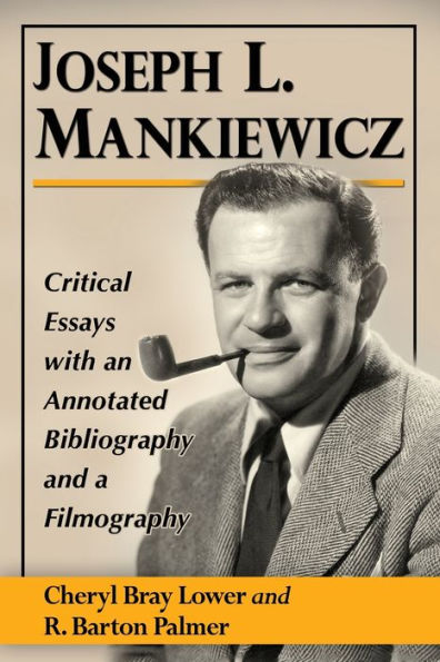 Joseph L. Mankiewicz: Critical Essays With An Annotated Bibliography And A Filmography
