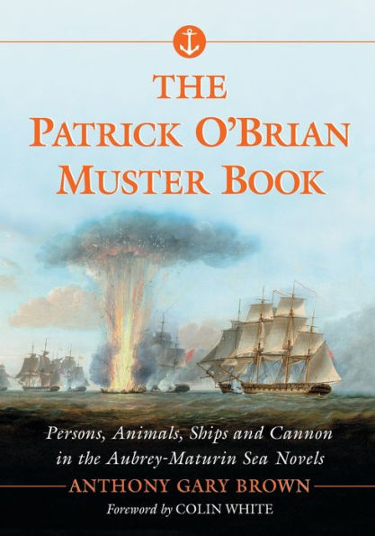 The Patrick O'Brian Muster Book: Persons, Animals, Ships And Cannon In The Aubrey-Maturin Sea Novels