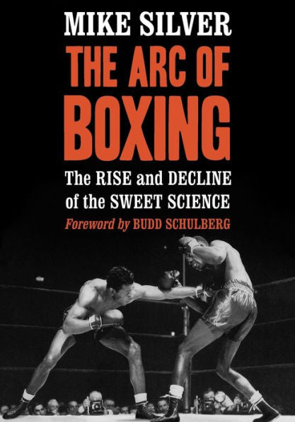 The Arc Of Boxing: The Rise And Decline Of The Sweet Science