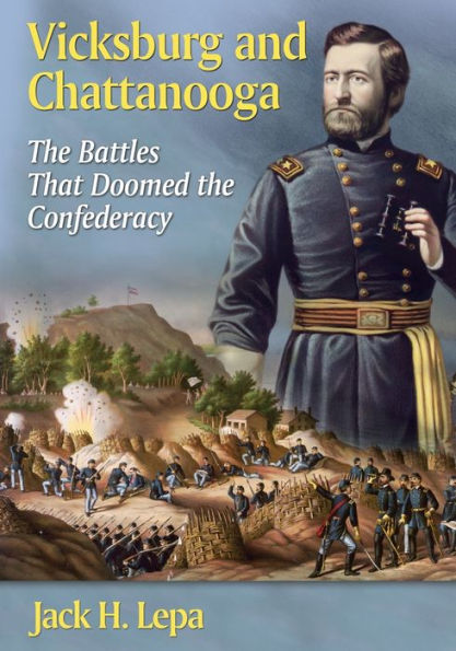 Vicksburg And Chattanooga: The Battles That Doomed The Confederacy