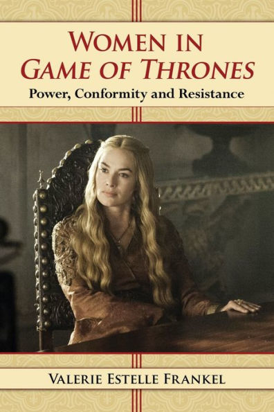 Women In Game Of Thrones: Power, Conformity And Resistance