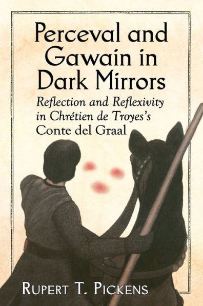 Perceval And Gawain In Dark Mirrors: Reflection And Reflexivity In Chretien De Troyes'S Conte Del Graal